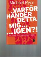 Varf&ouml;r h&auml;nder detta mig ... igen ?! : och vad du kan g&ouml;ra &aring;t det!