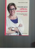 I huvudet p&aring; en v&auml;lf&auml;rdsentrepren&ouml;r : om framg&aring;ngssagan AlphaCE