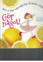 G&ouml;r n&aring;got! &Auml;ven en liten m&auml;nniska kan f&ouml;r&auml;ndra v&auml;rlden