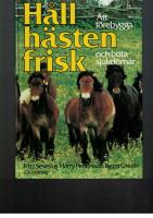 H&aring;ll h&auml;sten frisk : att f&ouml;rebygga och bota sjukdomar