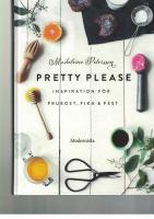 Pretty Please : inspiration f&ouml;r frukost, fika och fest