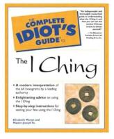 The complete idiot&acute;s guide to The I Ching