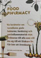 Food Pharmacy : en ber&auml;ttelse om tarmfloror, sn&auml;lla bakterier, forskning och antiinflammatorisk mat