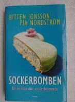 Sockerbomben : bli fri fr&aring;n ditt sockerberoende