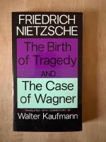 The birth of tragedy - and The case of Wagner
