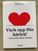 V&auml;ck upp din k&auml;rlek : och var beredd p&aring; mirakler