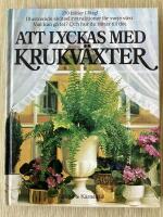 Att lyckas med krukv&auml;xter : illustrerad steg f&ouml;r steg