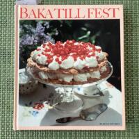 Baka till fest : de b&auml;sta recepten fr&aring;n Allt om mat