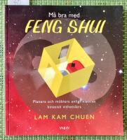 M&aring; bra med feng shui : planera och m&ouml;blera enligt klassisk kinesisk vishetsl&auml;ra