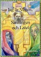 Jag &auml;r v&auml;gen, sanningen och livet : om Jesus och hans mission p&aring; Jorden