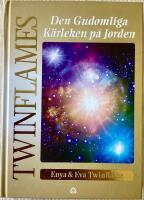 Twinflames : den Gudomliga K&auml;rleken p&aring; Jorden 
