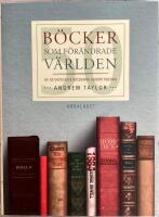 B&ouml;cker som f&ouml;r&auml;ndrade v&auml;rlden : de 50 viktigaste b&ouml;ckerna genom tiderna