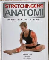Stretchingens anatomi : 100 &ouml;vningar som ger maximalt resultat