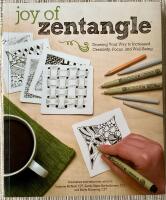 Joy of zentangle : drawing your way to increased creativity, focus and wellbeing