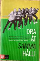 Dra &aring;t samma h&aring;ll! : att skapa gl&auml;dje och effektivt samarbete p&aring; jobbet, i teamet, i laget och i hemmet