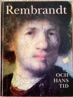 Rembrandt och hans tid :  m&auml;nniskan i centrum = Rembrandt and his age : focus on man : en utst&auml;llning ing&aring;ende i Nationalmuseums 200-&aring;rsjubileum