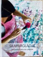 Skapargl&auml;dje med Anna Karolina Larsson
