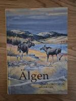 &Auml;lgen : djuret, sk&ouml;tseln och jakten