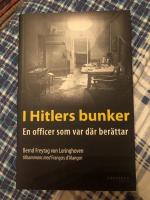 I Hitlers bunker : en officer som var d&auml;r ber&auml;ttar 23 juli 1944-29 april 1945