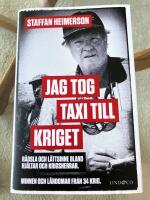 Jag tog taxi till kriget - R&auml;dsla och l&auml;ttsinne bland hj&auml;ltar och krigsherrar