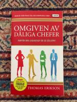 Omgiven av d&aring;liga chefer : varf&ouml;r bra ledarskap &auml;r s&aring; s&auml;llsynt