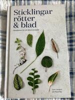 Sticklingar, r&ouml;tter & blad : handbok f&ouml;r att dela krukv&auml;xter