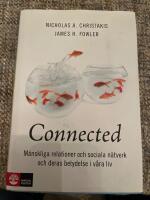 Connected : m&auml;nskliga relationer, sociala n&auml;tverk och deras betydelse i v&aring;ra liv