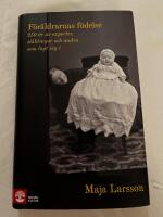 F&ouml;r&auml;ldrarnas f&ouml;delse : 250 &aring;r av experter, sl&auml;ktingar och andra som lagt sig i