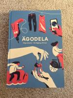 &Auml;godela : k&ouml;p mindre - f&aring; tillg&aring;ng till mer