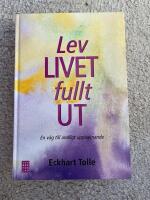Lev livet fullt ut! : en väg till andligt uppvaknande