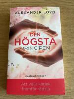 Den h&ouml;gsta principen : att v&auml;lja k&auml;rlek framf&ouml;r r&auml;dsla