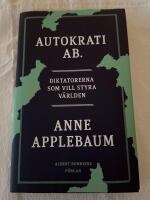 Autokrati AB : diktatorerna som vill styra v&auml;rlden