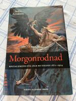 Morgonrodnad : socialismens stil och mytologi 1871-1914