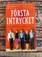 F&ouml;rsta intrycket : hur ditt beteende p&aring;verkar andra