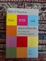 G&ouml;r en sak annorlunda : Tio enkla s&auml;tt att f&ouml;r&auml;ndra ditt liv