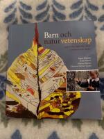 Barn och naturvetenskap : uppt&auml;cka, utforska och l&auml;ra i f&ouml;rskola och skola