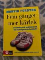 Fem g&aring;nger mer k&auml;rlek : forskning och praktiska r&aring;d f&ouml;r ett fungerande familjeliv : en bok till f&ouml;r&auml;ldrar med barn mellan 2 och 12 &aring;r