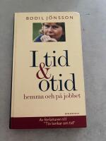 I tid och otid : hemma och p&aring; jobbet