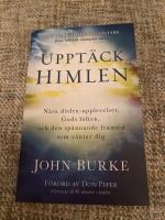 Uppt&auml;ck himlen : N&auml;ra d&ouml;den-upplevelser, Guds l&ouml;ften, och den sp&auml;nnande framtid  som v&auml;ntar dig