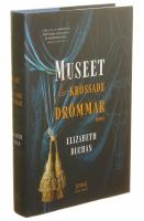 Museet f&ouml;r krossade dr&ouml;mmar : innanf&ouml;r dess d&ouml;rrar v&auml;ntar det f&ouml;rflutna