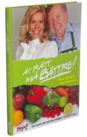 &Auml;t r&auml;tt och m&aring; b&auml;ttre : lev sunt utan att leva tr&aring;kigt! : recept & tips!