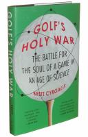 Golf's Holy War : The Battle for the Soul of a Game in an Age of Science