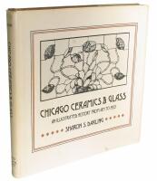 Chicago ceramics and glass - an illustrated history from 1871 to 1933