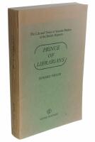 PRINCE OF LIBRARIANS The Life and Times of Antonio Panizzi of the British Museum