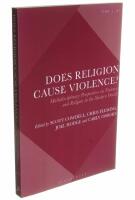 Does Religion Cause Violence? Multidisciplinary Perspectives on Violence and Religion in the Modern World