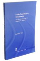 From Primitive to Indigenous The Academic Study of Indigenous Religions