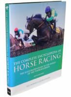  The complete encyclopedia of horse racing : the illustrated guide to the world of the thoroughbred
