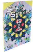  Seven sisters : new quilts from an old favorite