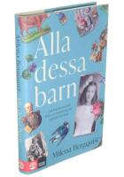 Alla dessa barn : om krigsbarnen fr&aring;n Wien och svenskarna som &ouml;ppnade sina hem