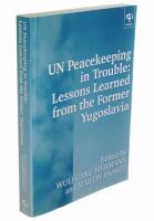 Un Peacekeeping In Trouble: Lessons Learned From The Former Yugoslavia Peacekeepers' Views on the Limits and Possibilities of the United Nation in a Civil War-Like Conflict
